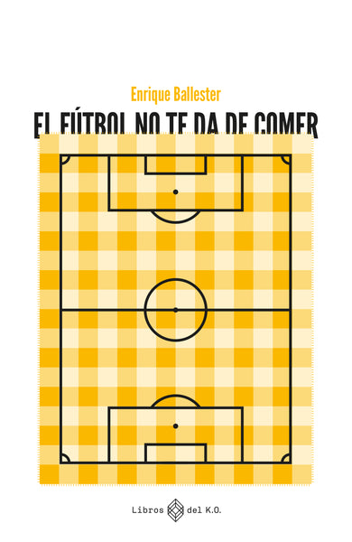El fútbol no te da de comer - Ebook