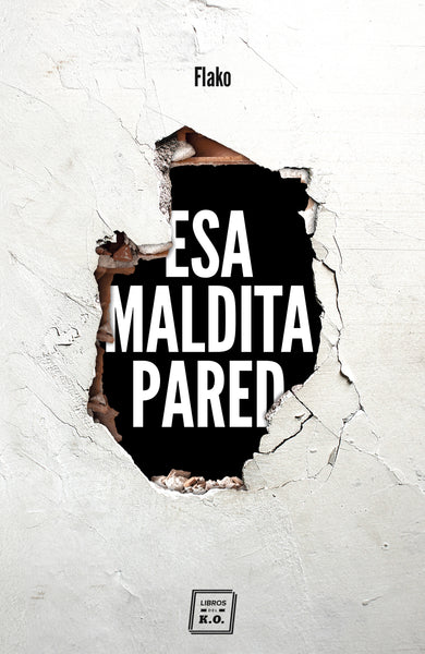 Portada.libro.EsaMalditaPared/Flako/LibrosdelKO