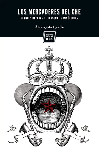 Los mercaderes del Che (Grandes hazañas de personajes minúsculos)