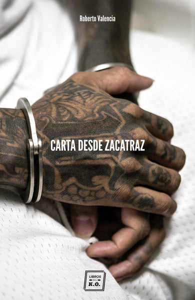 Carta desde Zacatraz/Roberto Valencia/Libros del K.O.