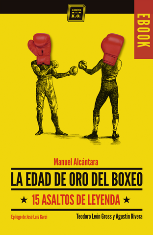 La edad de oro del boxeo (15 asaltos de leyenda) - Ebook