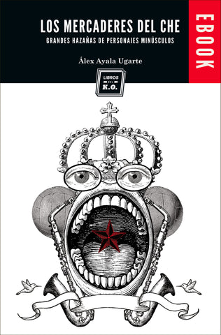 Los mercaderes del Che (Grandes hazañas de personajes minúsculos) - Ebook