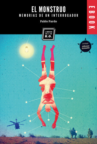 El Monstruo (memorias de un interrogador) - Ebook