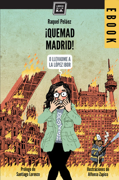 ¡Quemad Madrid! (o llevadme a la López Ibor) - Ebook