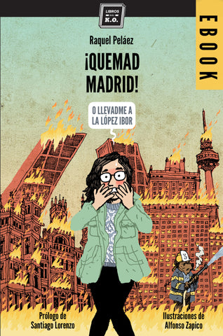 ¡Quemad Madrid! (o llevadme a la López Ibor) - Ebook