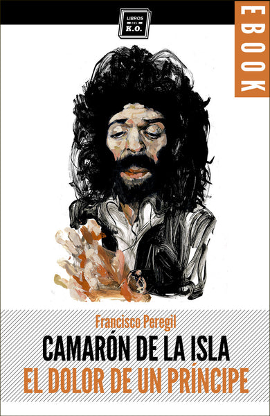 Camarón de la Isla (El dolor de un príncipe) - Ebook